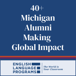 40+ Michigan Alumni Making Global Impact